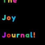 Discover the Transformative Power of Happiness: A Review of The Joy Journal