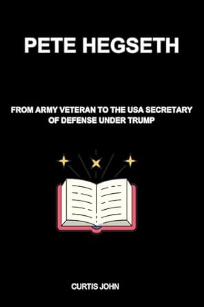 An Inspiring Journey: Pete Hegseth – From Army Veteran to the USA Secretary of Defense Under Trump