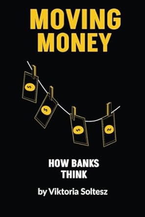 Unlocking Financial Insights: A Comprehensive Review of ‘Moving Money: How Banks Think’ to Transform Your Understanding of Banking