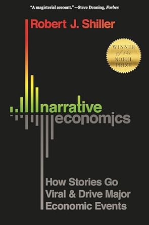 Uncover the Power of Storytelling in Economics: A Deep Dive into ‘Narrative Economics: How Stories Go Viral and Drive Major Economic Events’