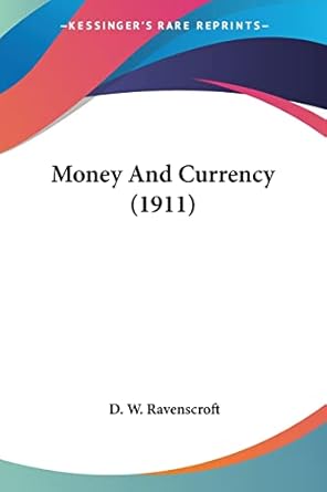 Essential Insights Revealed: A Comprehensive Review of Money And Currency (1911)