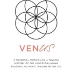 Discover the Heart of Feminist Art: venUS: A Personal Memoir and a Telling History of the Longest-Running Regional Women’s Theatre in the U.S.