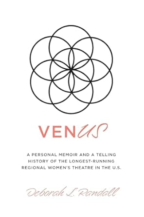 Discover the Heart of Feminist Art: venUS: A Personal Memoir and a Telling History of the Longest-Running Regional Women’s Theatre in the U.S.