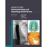 Essential Insights: A Comprehensive Review of Mayo Clinic Gastroenterology and Hepatology Board Review (Mayo Clinic Scientific Press)