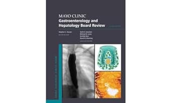 Essential Insights: A Comprehensive Review of Mayo Clinic Gastroenterology and Hepatology Board Review (Mayo Clinic Scientific Press)