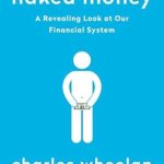 Uncover the Secrets of Finance: A Comprehensive Review of Naked Money: A Revealing Look at Our Financial System