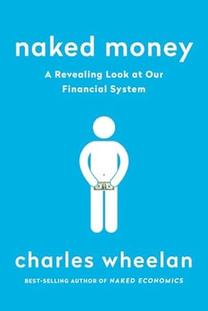 Uncover the Secrets of Finance: A Comprehensive Review of Naked Money: A Revealing Look at Our Financial System