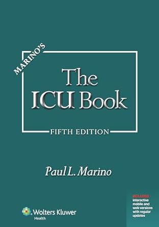 Essential Insights from Marino’s The ICU Book: Print + eBook with Updates, Fifth Edition – A Comprehensive Review for Critical Care Professionals