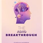 Discover the Secrets to Thriving with ADHD: A Review of The ADHD Breakthrough – A Positive Approach to ADHD Discover the Secrets to Thriving with ADHD: A Review of The ADHD Breakthrough – A Positive Approach to ADHD