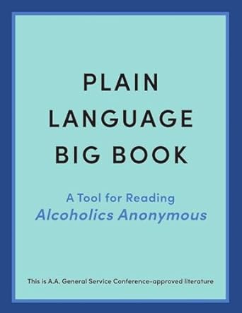 Transform Your Recovery Journey: A Comprehensive Review of the Plain Language Big Book: A Tool for Reading Alcoholics Anonymous