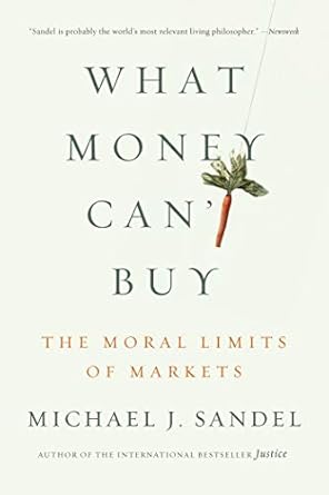 Discover the Profound Insights in Our Review of ‘What Money Can’t Buy: The Moral Limits of Markets’ – A Must-Read for Ethical Consumers!
