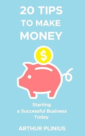 Unlock Your Financial Freedom: A Comprehensive Review of ’20 Tips to Make Money: Starting a Successful Business Today from Amazon’