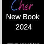 Discover the Untold Stories in Cher’s New Book 2024: First Installment of a Two-Part Memoir by the Legendary Artist and Actor