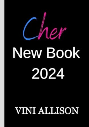 Discover the Untold Stories in Cher’s New Book 2024: First Installment of a Two-Part Memoir by the Legendary Artist and Actor