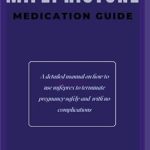 Essential Insights: THE MIFEPRISTONE MEDICATION GUIDE – A Detailed Manual on How to Use Mifeprex to Terminate Pregnancy Safely and with No Complications Essential Insights: THE MIFEPRISTONE MEDICATION GUIDE – A Detailed Manual on How to Use Mifeprex to Terminate Pregnancy Safely and with No Complications