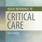 Essential Insights: LWW – Quick Reference to Critical Care, Sixth North American Edition – A Must-Have Resource for Healthcare Professionals Essential Insights: LWW – Quick Reference to Critical Care, Sixth North American Edition – A Must-Have Resource for Healthcare Professionals
