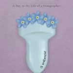 An Insightful Journey into the Medical Field: Waves – A Day in the Life of a Sonographer An Insightful Journey into the Medical Field: Waves – A Day in the Life of a Sonographer