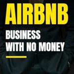 Unlock Your Success: A Comprehensive Review of ‘How To Start Airbnb Business With No Money: A Step-by-Step Guide to Launching a Successful Airbnb Empire with No Money’ from Amazon