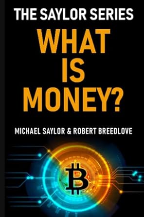 Unlocking Financial Wisdom: A Comprehensive Review of ‘What Is Money? The Saylor Series’