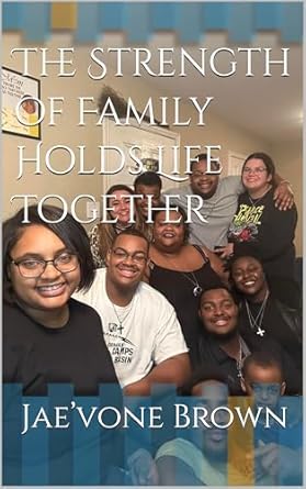 Discover Why ‘The Strength of Family Holds Life Together’ is a Must-Read for Every Family: A Heartfelt Review