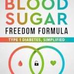 Unlocking Health: A Comprehensive Review of The Blood Sugar Freedom Formula: Type 1 Diabetes, Simplified Unlocking Health: A Comprehensive Review of The Blood Sugar Freedom Formula: Type 1 Diabetes, Simplified