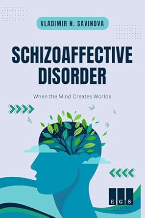 An Eye-Opening Exploration of Mental Health: Schizoaffective Disorder: When the Mind Creates Worlds