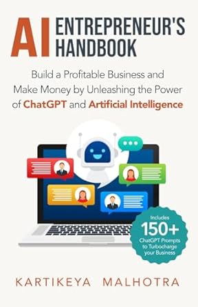 Unlock Your Business Potential: A Comprehensive Review of the AI Entrepreneur’s Handbook: Build a Profitable Business and Make Money by Unleashing the Power of ChatGPT and Artificial Intelligence (Includes 150+ ChatGPT Prompts to Turbocharge Your Business)