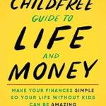 Discover Financial Freedom: A Comprehensive Review of ‘The Childfree Guide to Life and Money: Make Your Finances Simple So Your Life Without Kids Can Be Amazing’