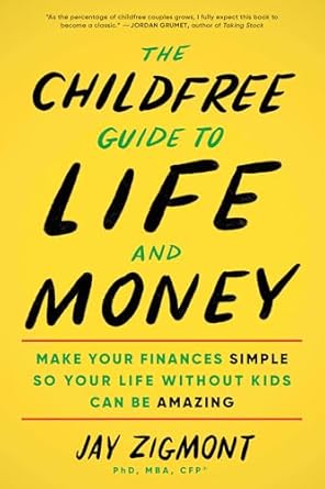 Discover Financial Freedom: A Comprehensive Review of ‘The Childfree Guide to Life and Money: Make Your Finances Simple So Your Life Without Kids Can Be Amazing’