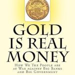 Discover Why ‘Gold Is Real Money: How We The People Are At War Against Big Banks And Big Government’ Is a Must-Read for Financial Freedom Seekers