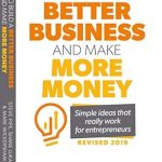 Discover Proven Strategies in ‘How to Build a Better Business and Make More Money: Simple Ideas That Really Work For Entrepreneurs’ – A Must-Read Review for Aspiring Business Owners