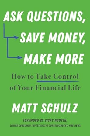 Transform Your Finances: A Comprehensive Review of ‘Ask Questions, Save Money, Make More: How to Take Control of Your Financial Life’