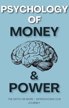 Unlocking Wealth and Influence: A Comprehensive Review of PSYCHOLOGY OF MONEY & POWER: The Myth of More