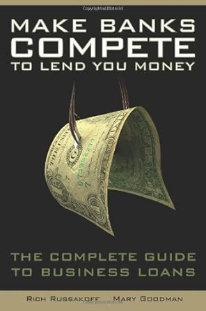 Unlock the Secrets to Business Financing: A Comprehensive Review of ‘Make Banks Compete To Lend You Money: The Complete Guide to Business Loans’ from Amazon