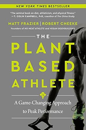 Unlock Your Peak Performance: A Comprehensive Review of The Plant-Based Athlete: A Game-Changing Approach to Peak Performance