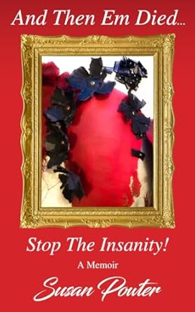 An Inspiring Journey of Resilience: ‘And Then Em Died…: Stop The Insanity! A Memoir from Amazon’