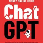 Unlock Your Financial Freedom: A Comprehensive Review of ‘How to Make Money Online Using ChatGPT: Quit Your Day Job and Earn Full-Time Income Using ChatGPT Even if You Have Zero Experience (A Complete Easy-to-Understand and Up-to-Date Guide for Beginners)’