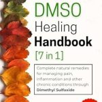 Unlock the Secrets to Pain Relief: A Comprehensive Review of The DMSO Healing Handbook [7 in 1] – Complete Natural Remedies for Managing Pain, Inflammation, and Other Chronic Conditions Through Dimethyl Sulfoxide