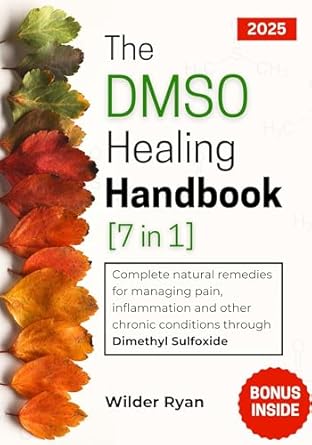 Unlock the Secrets to Pain Relief: A Comprehensive Review of The DMSO Healing Handbook [7 in 1] – Complete Natural Remedies for Managing Pain, Inflammation, and Other Chronic Conditions Through Dimethyl Sulfoxide