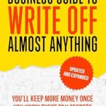 Unlock Hidden Savings: A Comprehensive Review of ‘The Home-Based Business Guide to Write Off Almost Anything: You’ll Keep More Money Once You Know These Tax Secrets’