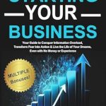 Unlock Your Entrepreneurial Potential: A Comprehensive Review of ’15 Steps to Starting Your Business: Your Guide to Conquer Information Overload, Transform Fear Into Action & Live the Life of Your Dreams, Even with No Money or Experience’