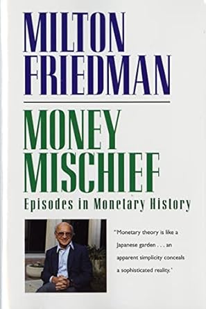Discover the Fascinating Insights in ‘Money Mischief: Episodes in Monetary History’ – A Must-Read Review!