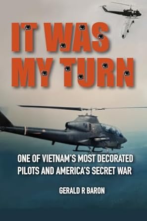An Unforgettable Journey Through Valor: ‘It Was My Turn: One of Vietnam’s Most Decorated Pilots and America’s Secret War’ – A Must-Read for History Enthusiasts