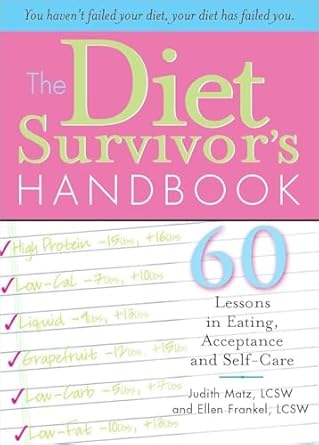 Transform Your Relationship with Food: A Comprehensive Review of The Diet Survivor’s Handbook: 60 Lessons in Eating, Acceptance and Self-Care
