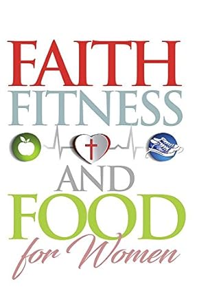 Transform Your Life: A Comprehensive Review of ‘Faith, Fitness and Food for Women’ – Unlock Your Potential Today!