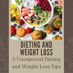 Discover the Secrets to Successful Weight Loss: DIETING AND WEIGHT LOSS: 5 Unexpected Dieting and Weight Loss Tips from Amazon Discover the Secrets to Successful Weight Loss: DIETING AND WEIGHT LOSS: 5 Unexpected Dieting and Weight Loss Tips from Amazon