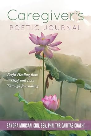 Transform Your Healing Journey: A Review of Caregiver’s Poetic Journal: Begin Healing from Grief and Loss Through Journaling
