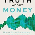 Discover the Eye-Opening Insights in This Must-Read Review of The Uncomfortable Truth About Money: How to Live with Uncertainty and Think for Yourself