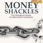 Unlock Your Financial Freedom: A Comprehensive Review of ‘Money Shackles: The Breakout Guide to Alternative Investing (Redefined American Dream)’