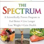 Unlock Your Best Self: A Comprehensive Review of ‘The Spectrum: A Scientifically Proven Program to Feel Better, Live Longer, Lose Weight, and Gain Health’